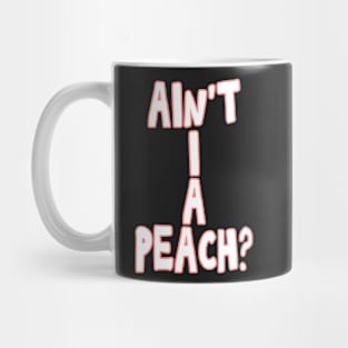 Ain't I a peach girl empowering quote Mug